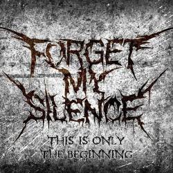 Forget My Silence : This Is Only The Beginning